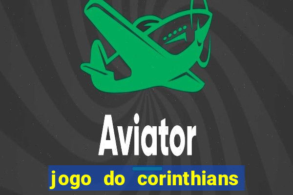 jogo do corinthians ao vivo multicanal